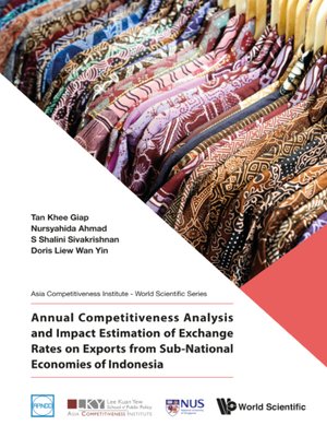 cover image of Annual Competitiveness Analysis and Impact Estimation of Exchange Rates On Exports From Sub-national Economies of Indonesia